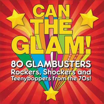 Various: Can The Glam! (80 Glambusters Rockers, Shockers And Teenyboppers From The 70's!)