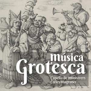Album Various: Capella De Ministrers - Musica Grotesca