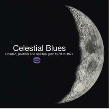 Album Various: Celestial Blues (Cosmic, Political And Spiritual Jazz 1970 To 1974)