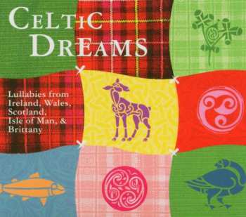 Various: Celtic Dreams - Lullabies From Ireland, Wales, Scotland, Isle Of Man & Brittany