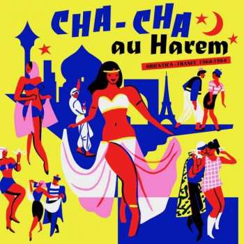 Album Various: Cha-Cha Au Harem Orientica - France 1960-1964