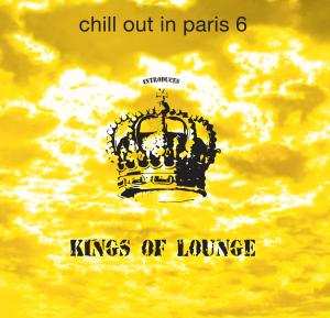 Album Various: Chill Out In Paris 6 Introduces Kings Of Lounge