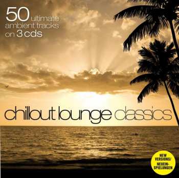 Various: Chillout Lounge Classics - 50 Ultimate Ambient Tracks on 3 CDs