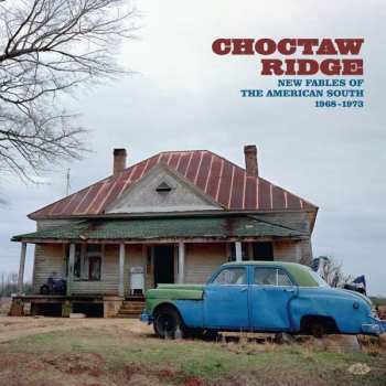 Album Various: Choctaw Ridge (New Fables Of The American South 1968-1973)