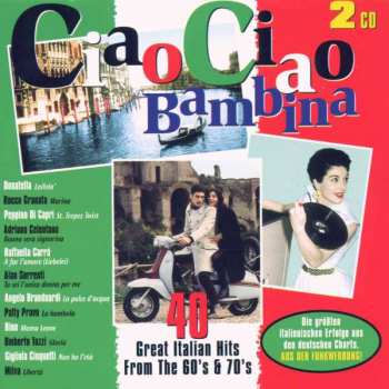 Album Various: Ciao Ciao Bambina - 40 Great Italian Hits From The 60's & 70's