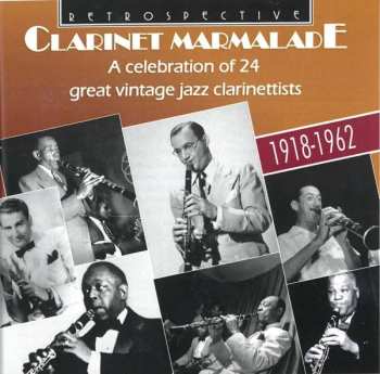Album Various: Clarinet Marmalade: A Celebration Of 24 Great Vintage Jazz Clarinettists 1918-1962