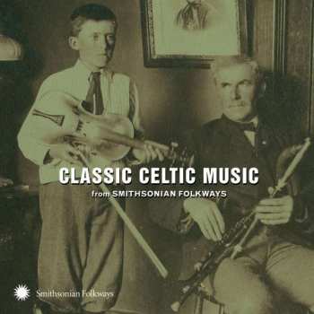 Album Various: Classic Celtic Music (From Smithsonian Folkways)