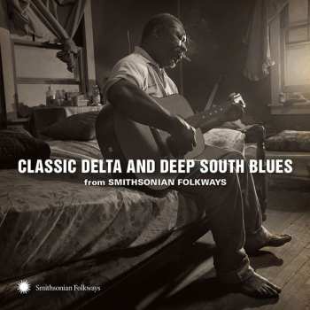 Various: Classic Delta And Deep South Blues (From Smithsonian Folkways)