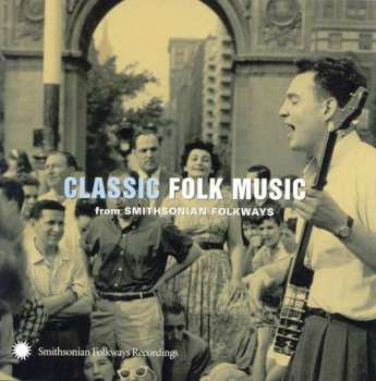 Various: Classic Folk Music (From Smithsonian Folkways)