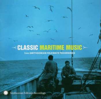 Various: Classic Maritime Music (From Smithsonian Folkways Recordings)