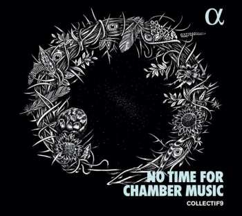 Various: Collectif9 - No Time For Chamber Music