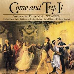 Album Various: Come And Trip It (Instrumental Dance Music, 1780s-1920s)