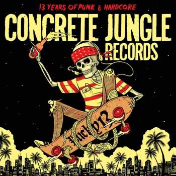 Album Various: Concrete Jungle Records - Lucky 13 - 13 Years Of Punk & Hardcore