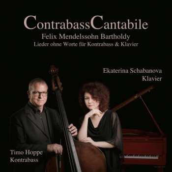 Album Various: Contrabasscantabile - Felix Mendelssohn Bartholdy: Lieder Ohne Worte Für Kontrabass & Klavier