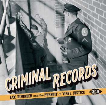Various: Criminal Records; Law, Disorder And The Pursuit Of Vinyl Justice