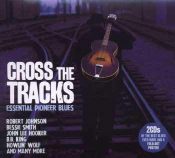 2CD Various: Cross The Tracks - Essential Pioneer Blues 415204