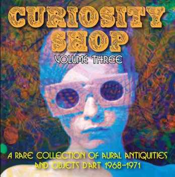 CD Various: Curiosity Shop Volume Three (A Rare Collection Of Aural Antiquities And Objets D'art 1968-1971) 438861