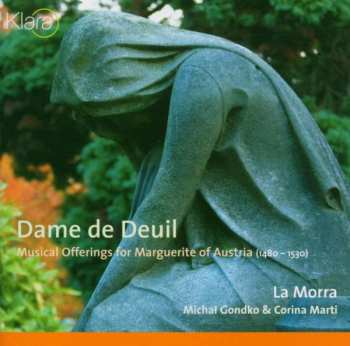 CD La Morra: Dame De Deuil (Musical Offerings For Marguerite Of Austria (1480-1530)) 500680