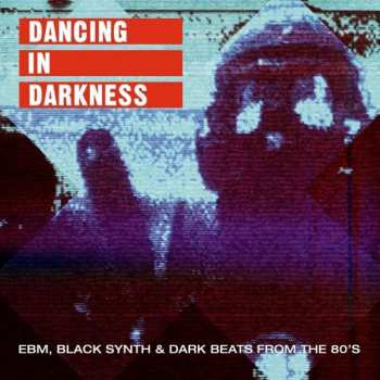 Album Various: Dancing In Darkness (EBM, Black Synth & Dark Beats From The 80's)