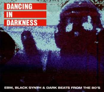 CD Various: Dancing In Darkness (EBM, Black Synth & Dark Beats From The 80's) 263693