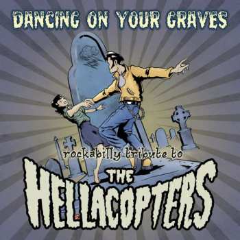 Album Various: Dancing On Your Graves Rockabilly Tribute To The Hellacopters