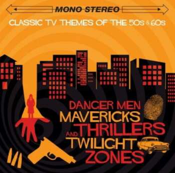 Album Various: Danger Men, Mavericks, Thrillers & Twilight Zones – Classic TV Themes Of The 50s & 60s