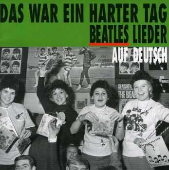 Various: Das War Ein Harter Tag - Beatles Lieder Auf Deutsch