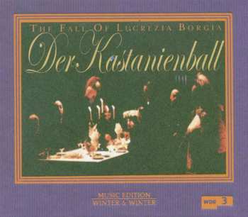 Album Various: Der Kastanienball (The Fall Of Lucrezia Borgia)