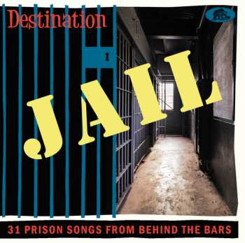 Album Various: Destination Jail (31 Prison Songs From Behind The Bars)