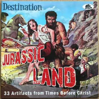 Album Various: Destination Jurassic Land (33 Artifacts From Times Before Christ)