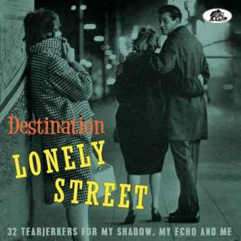 Album Various: Destination Lonely Street (32 Tearjerkers For My Shadow, My Echo And Me)