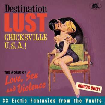 Album Various: Destination Lust 2 (Chicksville U.S.A.! The World Of Love, Sex And Violence 33 Erotic Fantasies From The Vaults)
