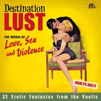 Album Various: Destination Lust: Songs Of Love, Sex And Violence