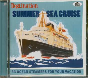 CD Various: Destination Summer Sea Cruise (33 Ocean Steamers For Your Vacation) 451737