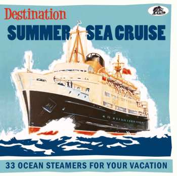 CD Various: Destination Summer Sea Cruise (33 Ocean Steamers For Your Vacation) 451737