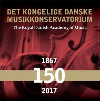 12CD/Box Set Various: Det Kongelige Danske Musikkonservatorium (The Royal Danish Academy of Music 150 years) 515967