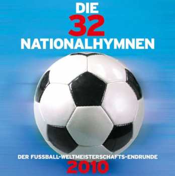 Various: Die 32 Nationalhymnen Der Fußballwetlmeisterschaft 2010