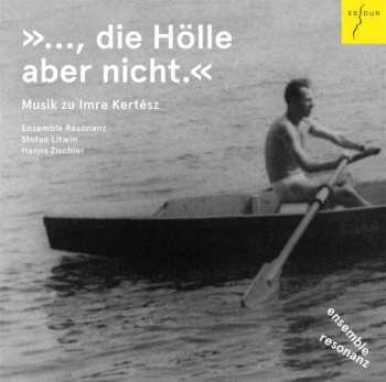 Various: Die Hölle Aber Nicht - Musik Zu Imre Kertesz