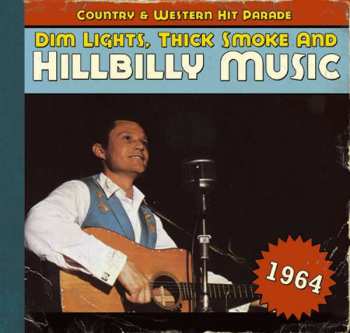 Various: Dim Lights Thick Smoke & Hillbilly Music - Country & Western Hit Parade - 1964