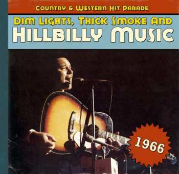 Album Various: Dim Lights, Thick Smoke & Hillbilly Music: Country & Western Hit Parade - 1966