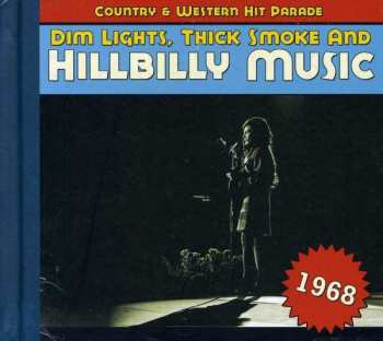 Album Various: Dim Lights, Thick Smoke & Hillbilly Music: Country & Western Hit Parade - 1968