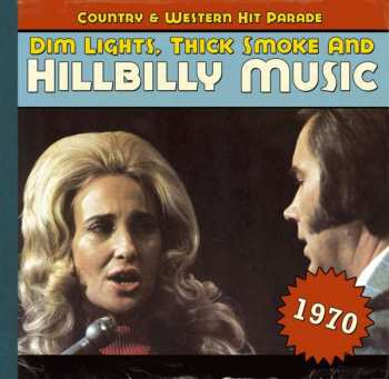 Album Various: Dim Lights, Thick Smoke & Hillbilly Music: Country & Western Hit Parade - 1970