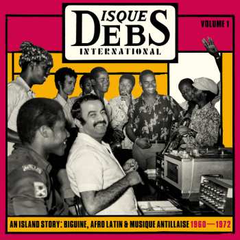 Album Various: Disques Debs International Volume 1 (An Island Story: Biguine, Afro Latin & Musique Antillaise 1960-1972)