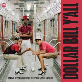 Album Various: Dollar Bill Y'All (Spring Records And The First Decade Of Hip Hop)