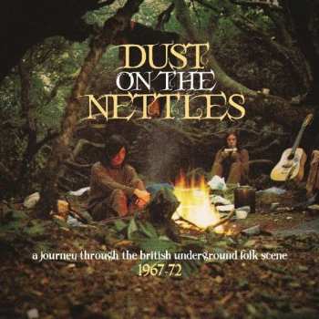 Album Various: Dust On The Nettles (A Journey Through The British Underground Folk Scene 1967-1972)