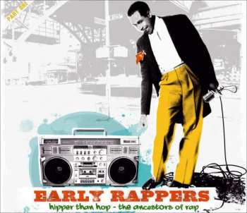 Various: Early Rappers: Hipper Than Hop - The Ancestors Of Rap