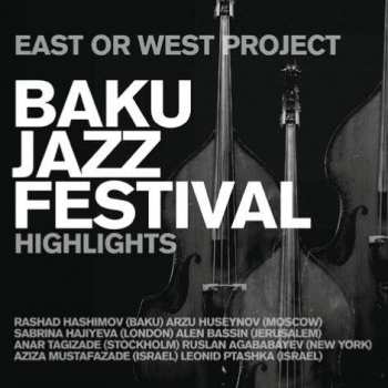 Album Various: East Or West Project: Baku Jazzfestival / Highlights