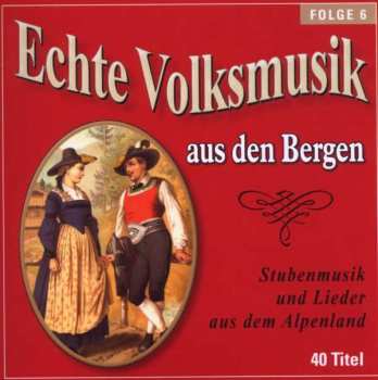 Various: Echte Volksmusik Aus Den Bergen Folge 6