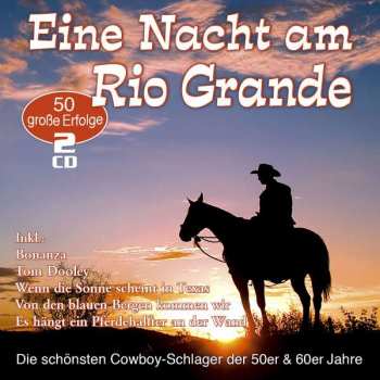 Album Various: Eine Nacht Am Rio Grande: 50 Cowboy-schlager
