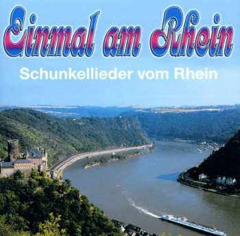 CD Various: Einmal Am Rhein - Schunkellieder Vom Rhein 467298